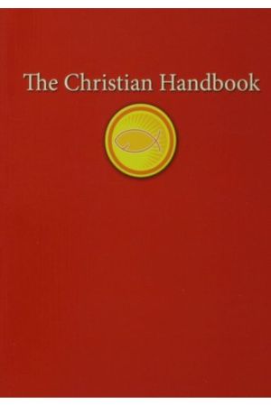 The Christian Handbook: An Indispensable Guide to All Things