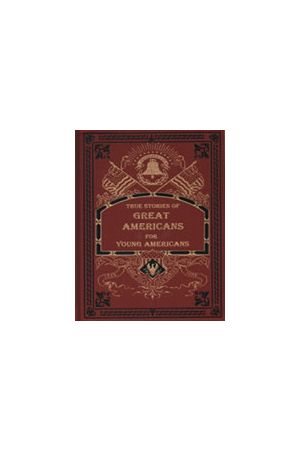 True Stories of Great Americans for Young Americans