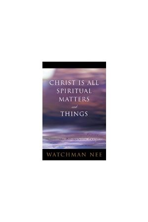  Christ Is All Spiritual Matters and Things 